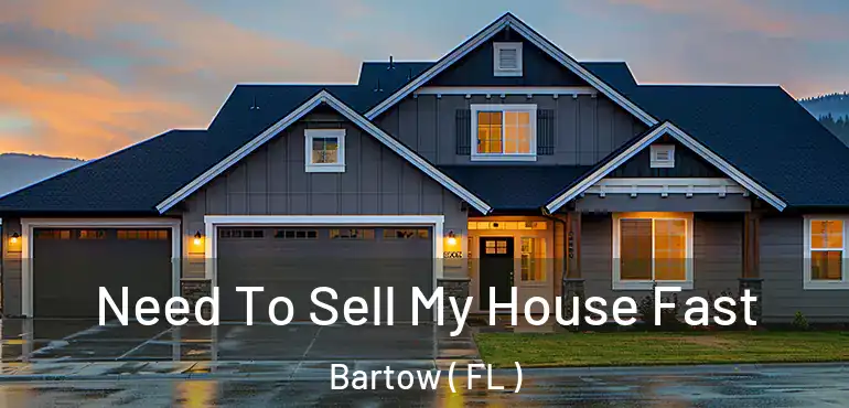  Need To Sell My House Fast Bartow ( FL )