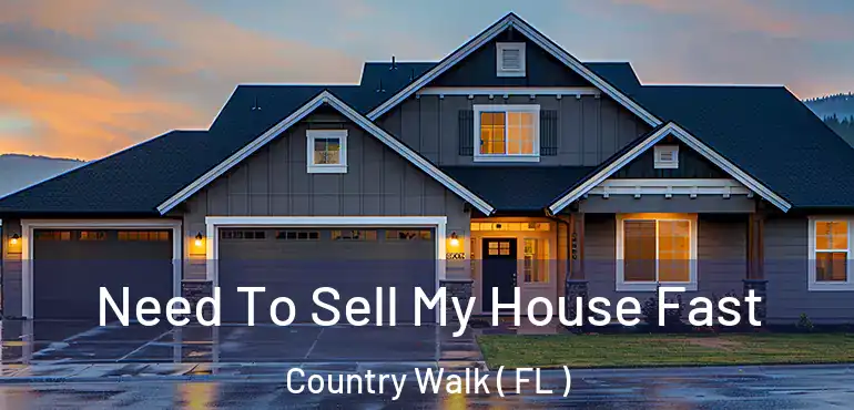  Need To Sell My House Fast Country Walk ( FL )
