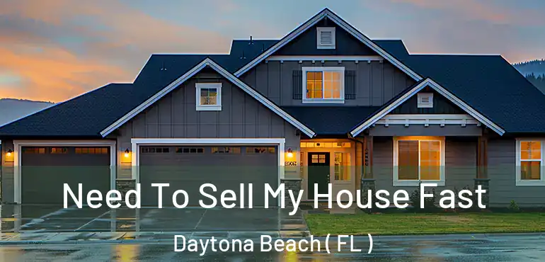  Need To Sell My House Fast Daytona Beach ( FL )