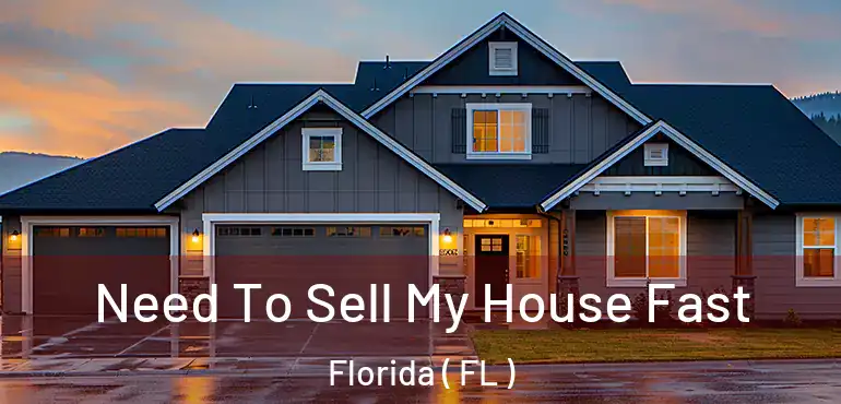  Need To Sell My House Fast Florida ( FL )