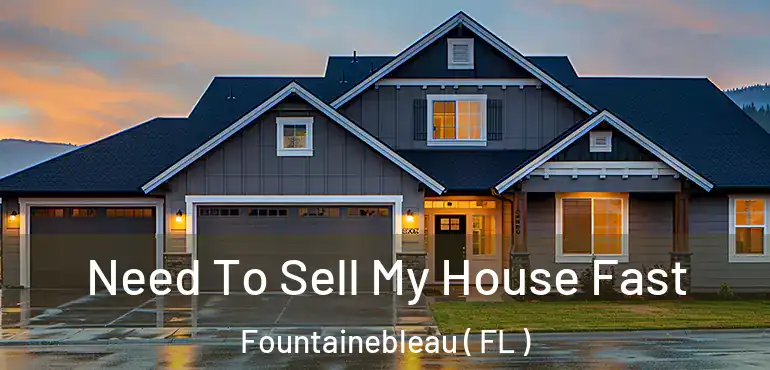  Need To Sell My House Fast Fountainebleau ( FL )