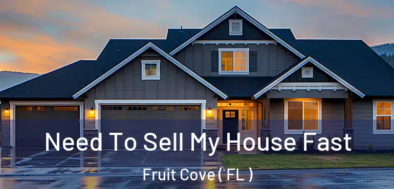  Need To Sell My House Fast Fruit Cove ( FL )