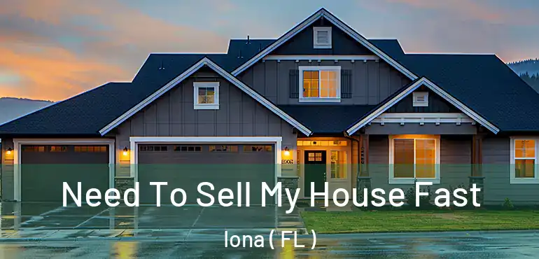  Need To Sell My House Fast Iona ( FL )