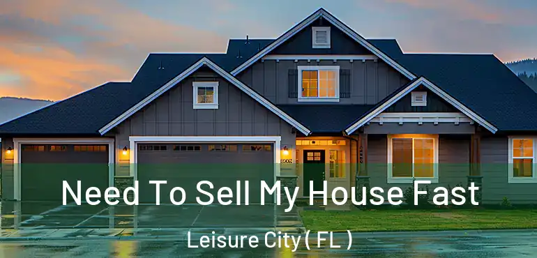  Need To Sell My House Fast Leisure City ( FL )