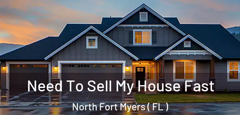  Need To Sell My House Fast North Fort Myers ( FL )