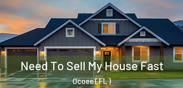  Need To Sell My House Fast Ocoee ( FL )