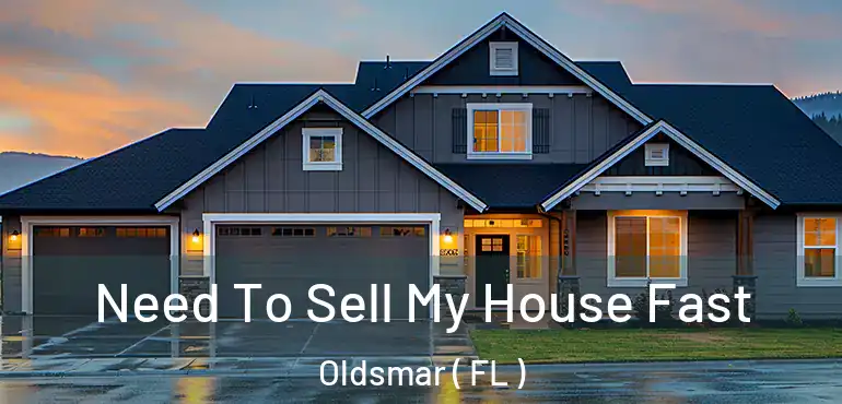  Need To Sell My House Fast Oldsmar ( FL )