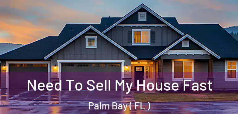  Need To Sell My House Fast Palm Bay ( FL )