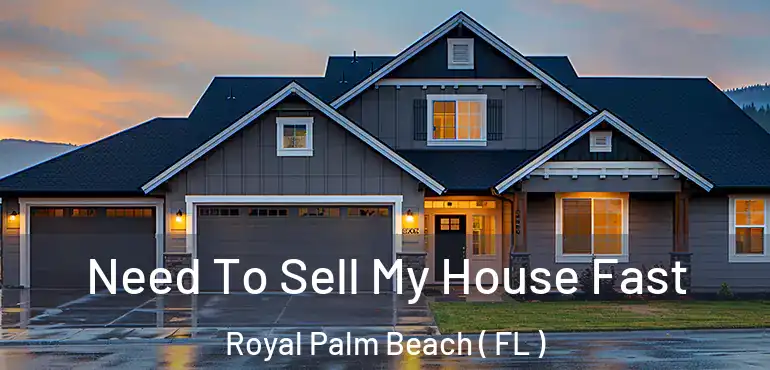  Need To Sell My House Fast Royal Palm Beach ( FL )