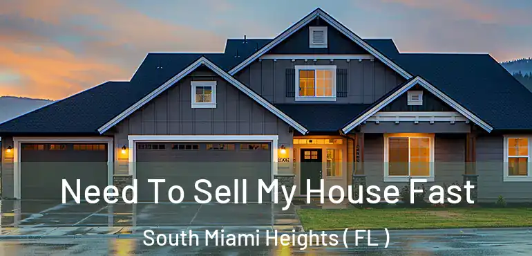  Need To Sell My House Fast South Miami Heights ( FL )