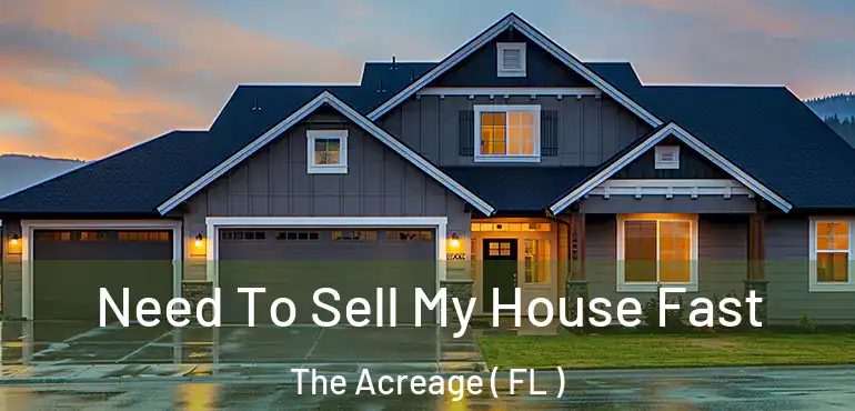  Need To Sell My House Fast The Acreage ( FL )