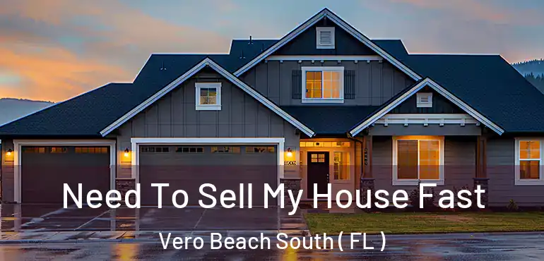  Need To Sell My House Fast Vero Beach South ( FL )