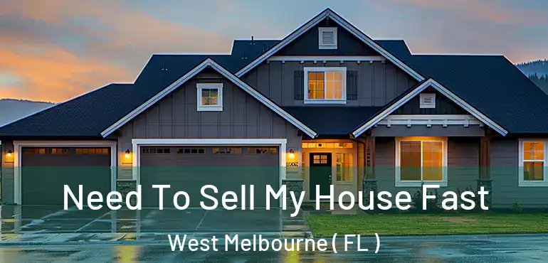  Need To Sell My House Fast West Melbourne ( FL )