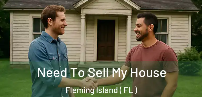  Need To Sell My House Fleming Island ( FL )
