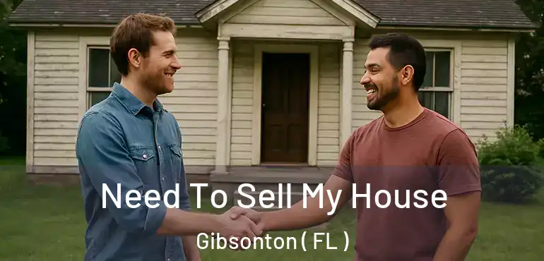  Need To Sell My House Gibsonton ( FL )