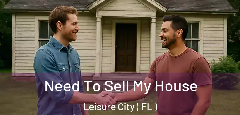  Need To Sell My House Leisure City ( FL )