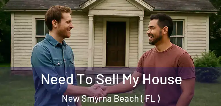  Need To Sell My House New Smyrna Beach ( FL )
