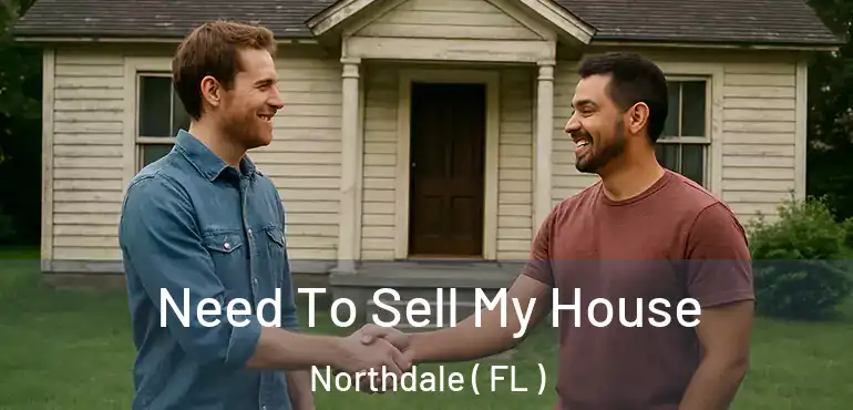  Need To Sell My House Northdale ( FL )