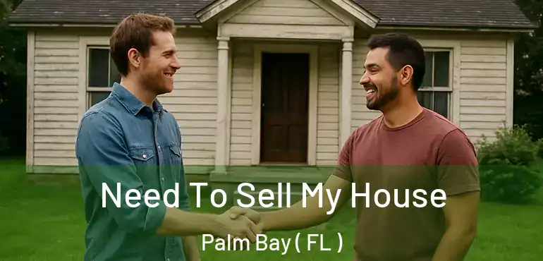  Need To Sell My House Palm Bay ( FL )