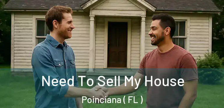  Need To Sell My House Poinciana ( FL )