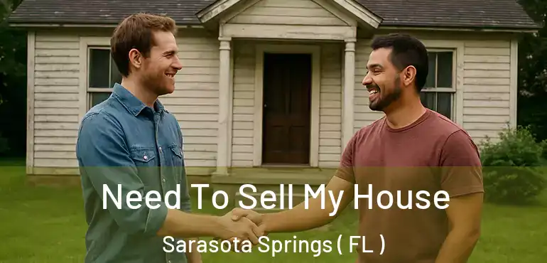  Need To Sell My House Sarasota Springs ( FL )