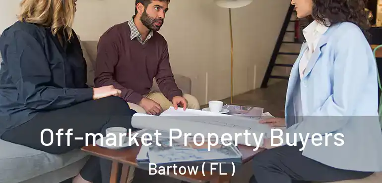  Off-market Property Buyers Bartow ( FL )