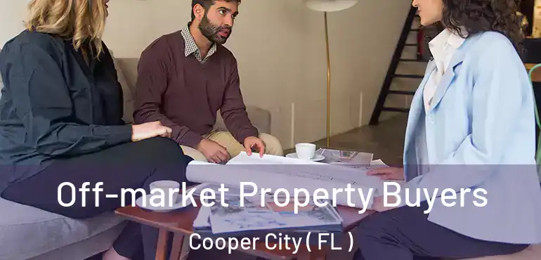  Off-market Property Buyers Cooper City ( FL )
