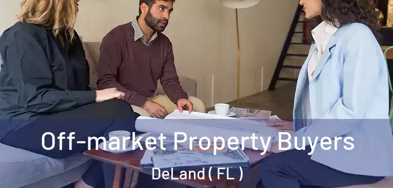  Off-market Property Buyers DeLand ( FL )