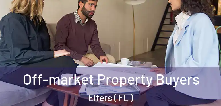  Off-market Property Buyers Elfers ( FL )