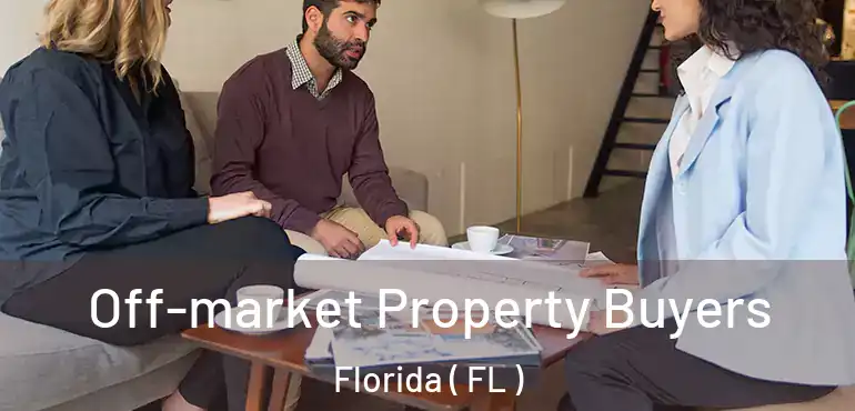  Off-market Property Buyers Florida ( FL )