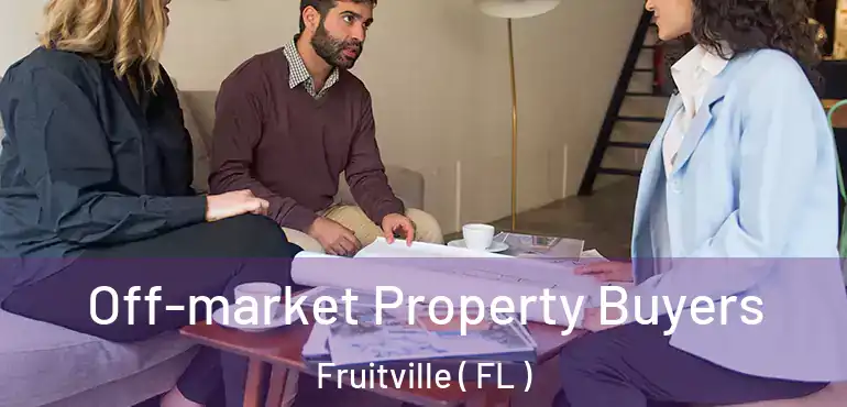 Off-market Property Buyers Fruitville ( FL )