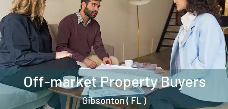  Off-market Property Buyers Gibsonton ( FL )