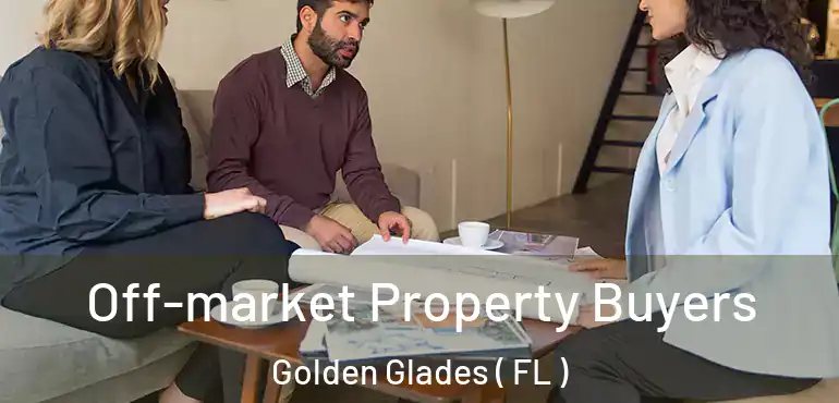  Off-market Property Buyers Golden Glades ( FL )