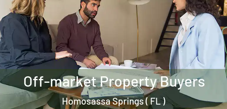  Off-market Property Buyers Homosassa Springs ( FL )