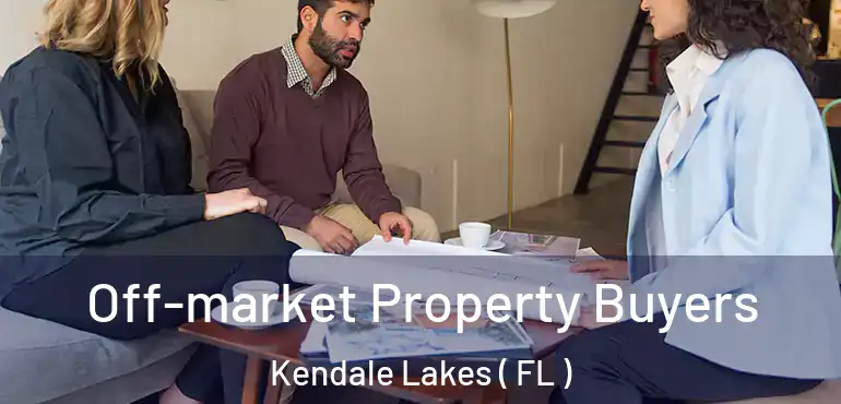  Off-market Property Buyers Kendale Lakes ( FL )