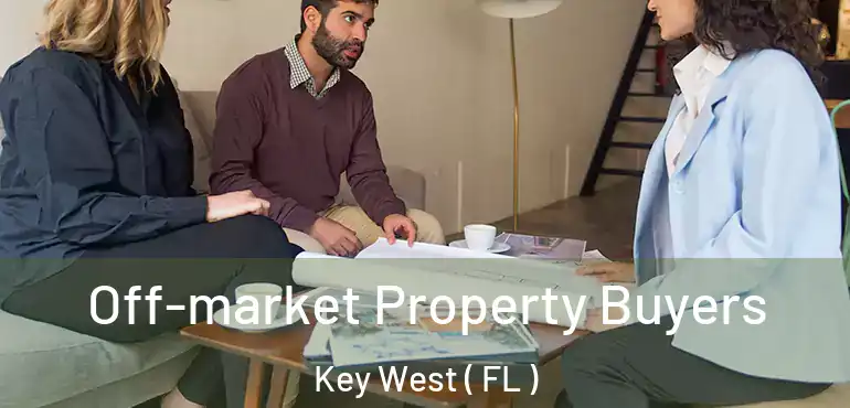  Off-market Property Buyers Key West ( FL )