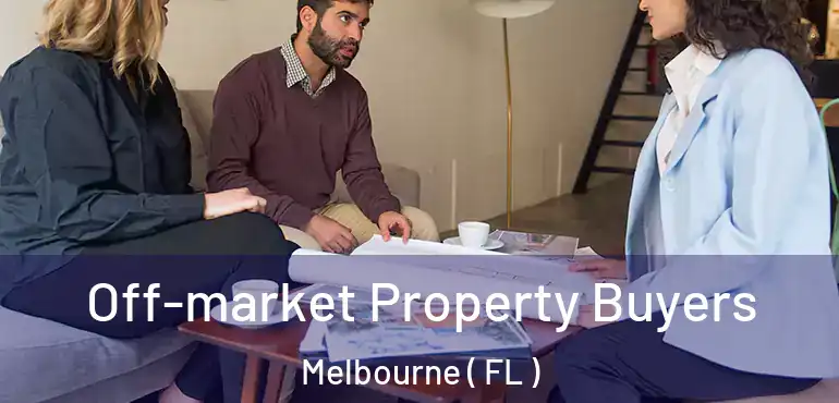  Off-market Property Buyers Melbourne ( FL )