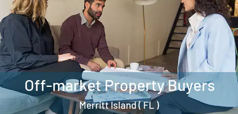  Off-market Property Buyers Merritt Island ( FL )