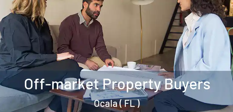  Off-market Property Buyers Ocala ( FL )