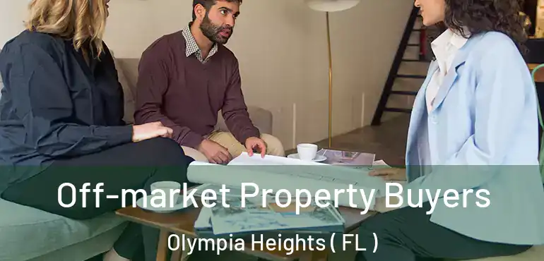  Off-market Property Buyers Olympia Heights ( FL )
