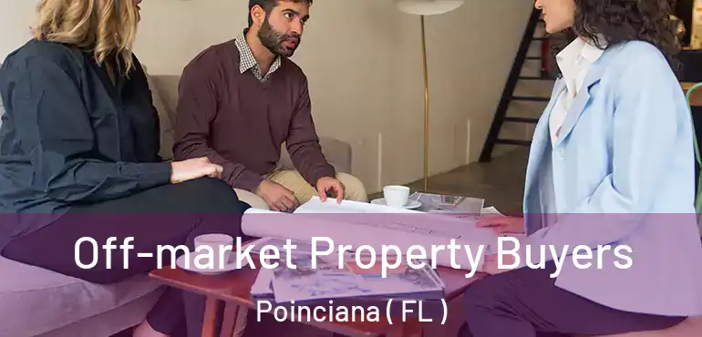  Off-market Property Buyers Poinciana ( FL )