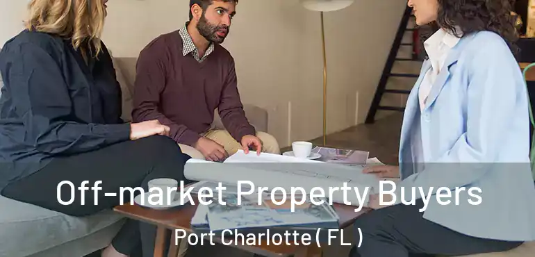  Off-market Property Buyers Port Charlotte ( FL )