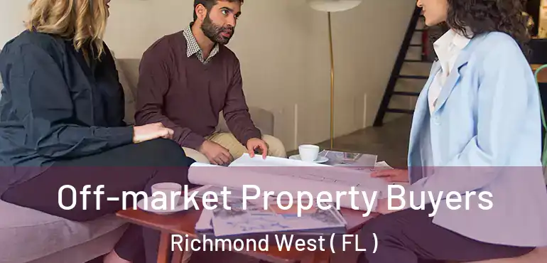  Off-market Property Buyers Richmond West ( FL )