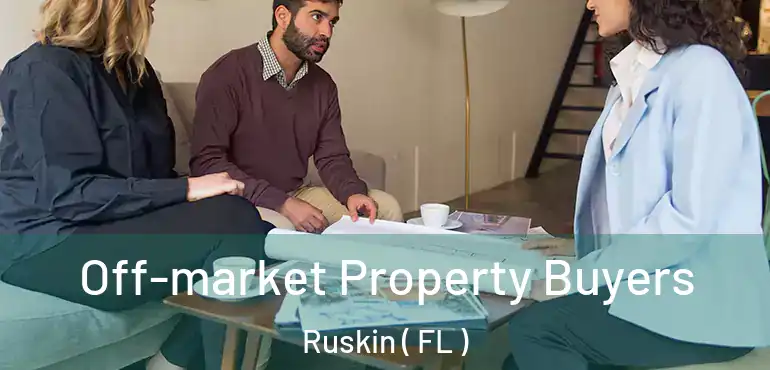  Off-market Property Buyers Ruskin ( FL )