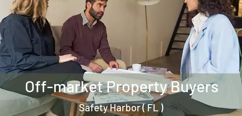  Off-market Property Buyers Safety Harbor ( FL )