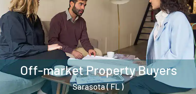  Off-market Property Buyers Sarasota ( FL )