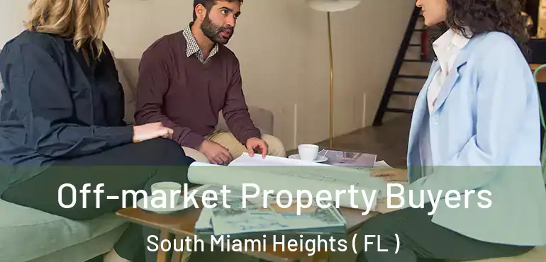  Off-market Property Buyers South Miami Heights ( FL )