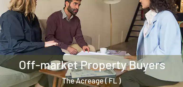  Off-market Property Buyers The Acreage ( FL )