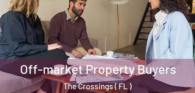  Off-market Property Buyers The Crossings ( FL )
