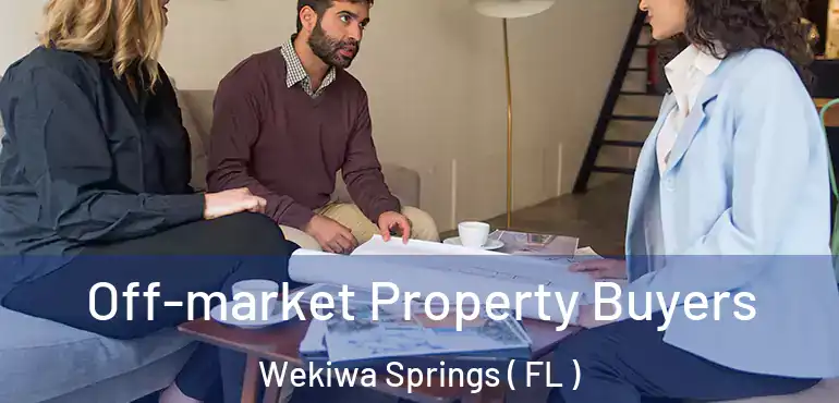  Off-market Property Buyers Wekiwa Springs ( FL )
